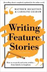 Writing Feature Stories: How to research and write articles - from listicles to longform （2ND）
