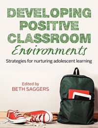 Developing Positive Classroom Environments : Strategies for nurturing adolescent learning -- Paperback / softback