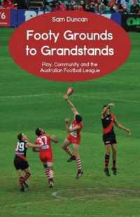 Footy Grounds to Grandstands : Play, Community and the Australian Football League