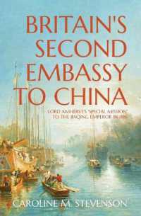 Britain's Second Embassy to China : Lord Amherst's 'Special Mission' to the Jiaqing Emperor in 1816