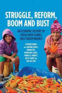 Struggle, Reform, Boom and Bust : An Economic History of Papua New Guinea since Independence (Pacific Series)
