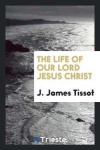 The Life of Our Lord Jesus Christ : Illustrated by over Four Hundred ...