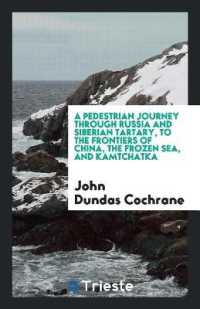 A Pedestrian Journey through Russia and Siberian Tartary, to the Frontiers of China, the Frozen Sea, and Kamtchatka