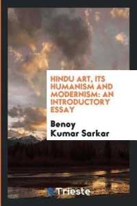 Hindu Art, Its Humanism and Modernism : An Introductory Essay