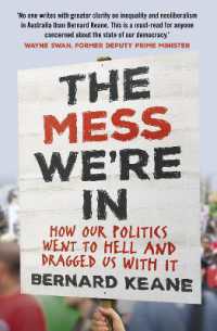 The Mess We're in : How Our Politics Went to Hell and Dragged Us with It