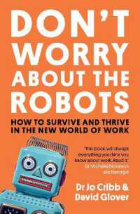 Don't Worry about the Robots : How to survive and thrive in the new world of work -- Paperback / softback