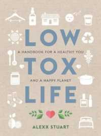 Low Tox Life : A handbook for a healthy you and happy planet