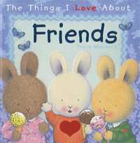 The Things I Love about Friends （Board Book）