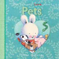 The Things I Love about Pets （Board Book）