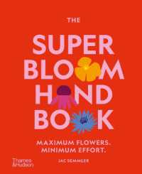 The Super Bloom Handbook : Maximum flowers. Minimum effort.