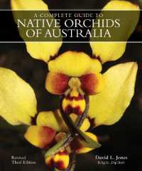 A COMPLETE GUIDE TO NATIVE ORCHIDS OF AUSTRALIA : Revised Third Edition （3RD）