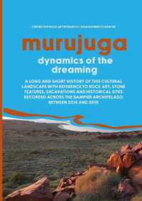 Murujuga: Dynamics of the Dreaming : Excavations and Rock Art and Stone Structure Recording across the Dampier Archipelago between 2014-2018