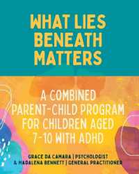 What Lies Beneath Matters : A Combined Parent-Child Program for Children Aged 7-10 with ADHD (What Lies Beneath Matters)