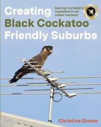 Creating Black Cockatoo Friendly Suburbs : Saving Carnaby's cockatoo in an urban context