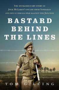 Bastard Behind the Lines : The extraordinary story of Jock McLaren's escape from Sandakan and his guerrilla war against the Japanese