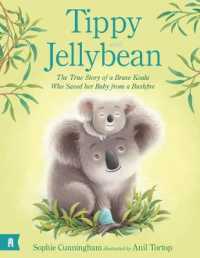 Tippy and Jellybean - the True Story of a Brave Koala who Saved her Baby from a Bushfire