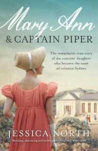 Mary Ann and Captain Piper : The remarkable true story of the convicts' daughter who became the toast of colonial Sydney