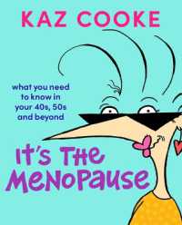 It's the Menopause : What you need to know in your 40s, 50s and beyond