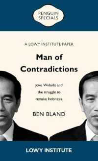 Man of Contradictions : Joko Widodo and the Struggle to Remake Indonesia