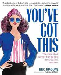 You've Got This : The Essential Career Handbook for Creative Women