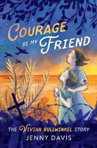 Courage Be My Friend : The Vivian Bullwinkel Story