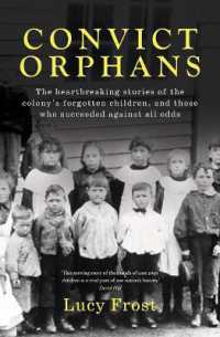 Convict Orphans : The heartbreaking stories of the colony's forgotten children, and those who succeeded against all odds