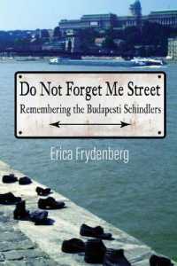 Do Not Forget Me Street : Remembering the Budapesti Schindlers