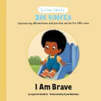 I am Brave: Empowering affirmations and positive words for little ones (Little Chats Big Voices")
