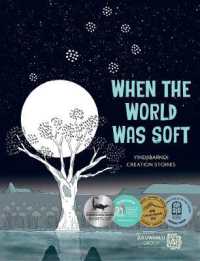 When the World Was Soft : Yindjibarndi Creation Stories