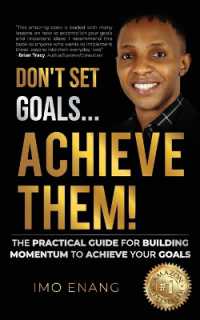 Don't Set Goals...Achieve them! : The Practical Guide for Building Momentum to Achieve Your Goals