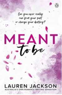 Meant to Be : A Spicy Small-town, Second-chance Romance