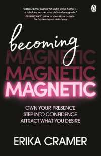 Becoming Magnetic : Own your presence, step into confidence, attract what you desire