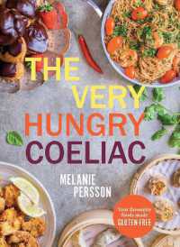The Very Hungry Coeliac : All the Foods You Love Made Gluten-Free