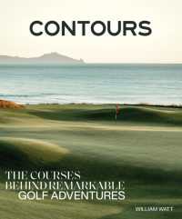 Contours : The Courses Behind Remarkable Golf Adventures