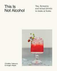 This Is Not Alcohol : Teas, Ferments and Mixed Drinks to Make at Home