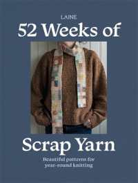 52 Weeks of Scrap Yarn : Beautiful Patterns for Year-Round Knitting