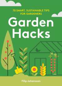 Garden Hacks : 70 smart, sustainable tips for gardeners