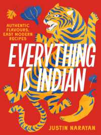 Everything is Indian : Authentic flavours, easy modern recipes