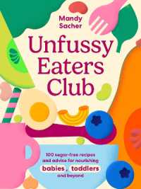 Unfussy Eaters Club : 100 sugar-free recipes and advice for nourishing babies, toddlers and beyond