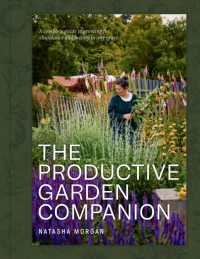 The Productive Garden Companion : A complete guide to growing for abundance and beauty in any space