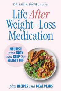 Life after Weight-Loss Medication : Nourish your body and keep the weight off - plus recipes and meal plans