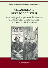 Cleanliness is Next to Godliness : An archaeological perspective on the influences of Victorian values and city-wide health in Parramatta, New South Wales (Studies in Australasian Historical Archaeology)