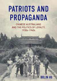 Patriots and Propaganda : Chinese Australians and the politics of loyalty, 1930s-1940s (China and the West in the Modern World)