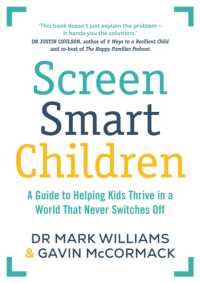 Screen Smart Children : A guide to helping kids thrive in a world that never switches off