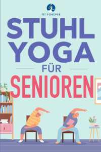 Stuhl-Yoga für Senioren : Dehnübungen, zur Schmerzlinderung und Gelenkgesundheit, um die Flexibilität von Senioren zu verbessern, Stürze zu verhindern und die Lebensqualität zu steigern.