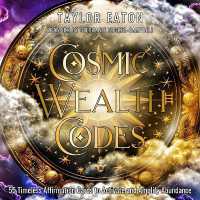 Cosmic Wealth Codes Affirmation Deck : 55 Timeless Affirmation Cards to Activate and Amplify Abundance