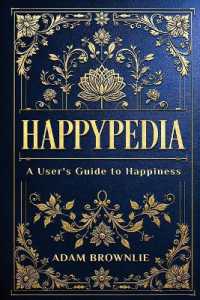 Happypedia : A Users Guide to Happiness