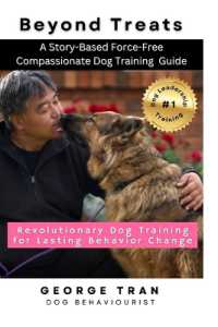 Beyond Treats : Revolutionary Dog Training for Lasting Behaviour Change: A Story-Based Force-Free Compassionate Dog Training Guide (Dog Leadership Guide)