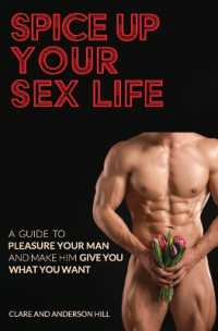 Spice Up Your Sex Life - a Guide to Pleasure Your Man and Make Him Give You What You Want (Spice Up Your Sex Life)