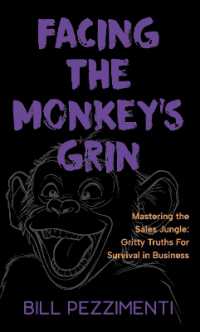 Facing the Monkey's Grin: Mastering the Sales Jungle: Gritty Truths for Survival in Business